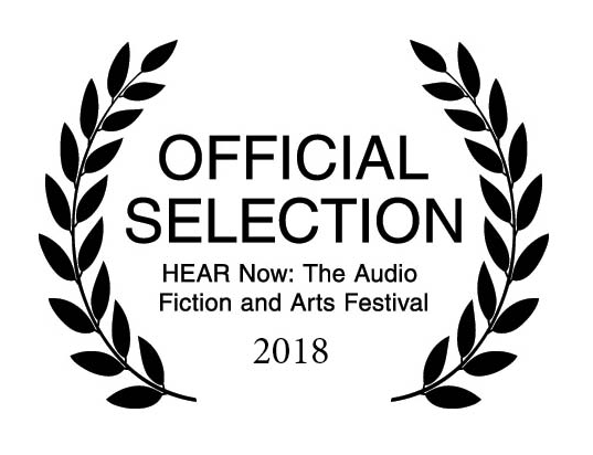 Official Selection banner for HEAR Now: The Audio Fiction and Arts Festival